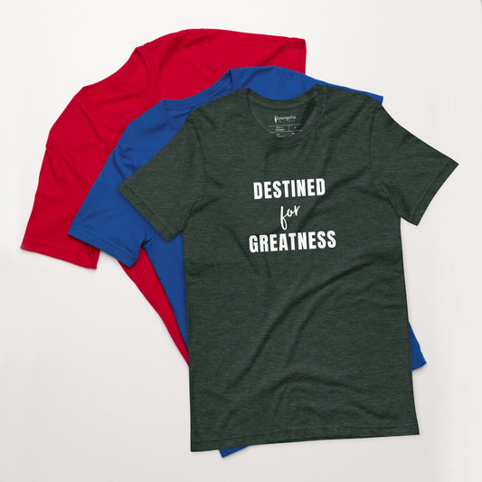 Destined for Greatness Unisex T-Shirt