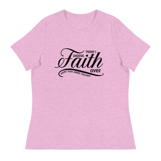 Today I Choose Faith Women's Relaxed T-Shirt